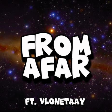 From Afar ft. VloneTaay | Boomplay Music