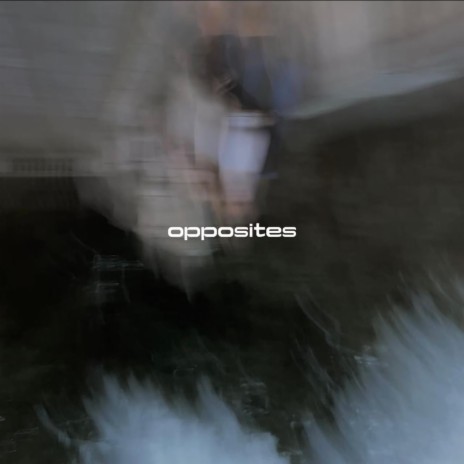 opposites | Boomplay Music
