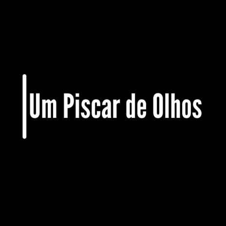 Um Piscar de Olhos | Boomplay Music