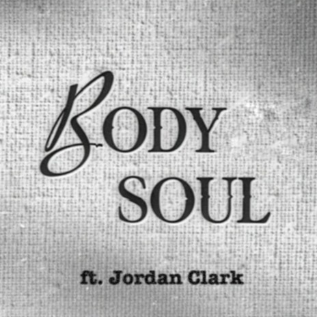 Body Soul ft. Jordan Clark