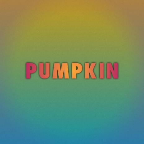 PUMPKIN | Boomplay Music