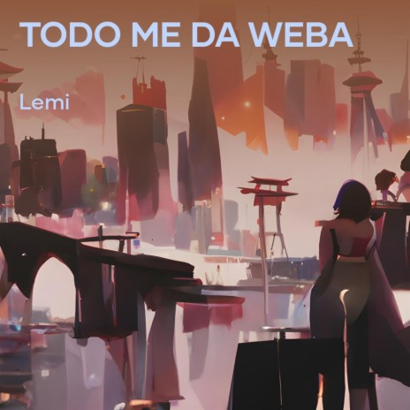 Todo Me da Weba | Boomplay Music