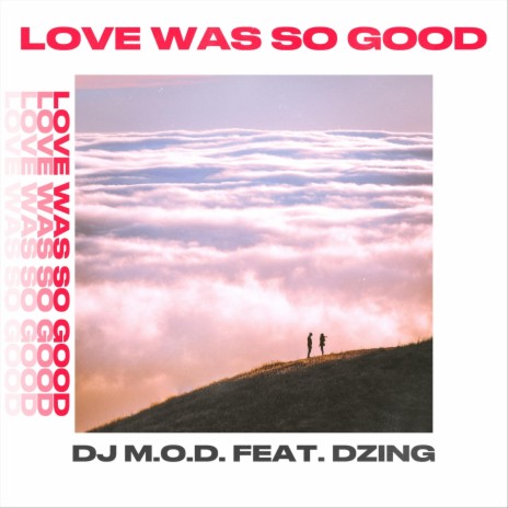 Love Was so Good ft. Dzing | Boomplay Music