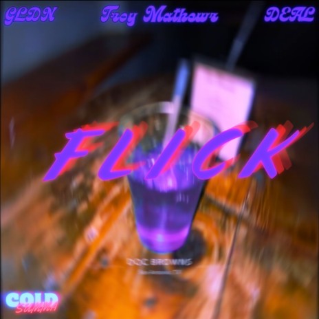 FLICK ft. Troy Mathewz & DEAL | Boomplay Music