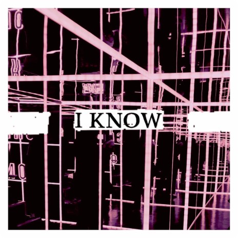 I Know | Boomplay Music