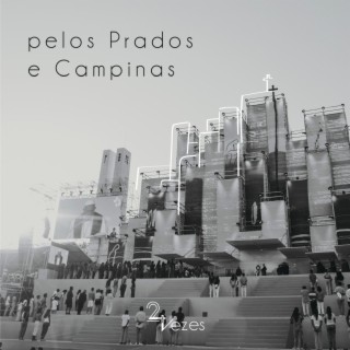 Pelos Prados e Campinas