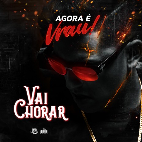 Vai Chorar (Agora é Vrau) | Boomplay Music