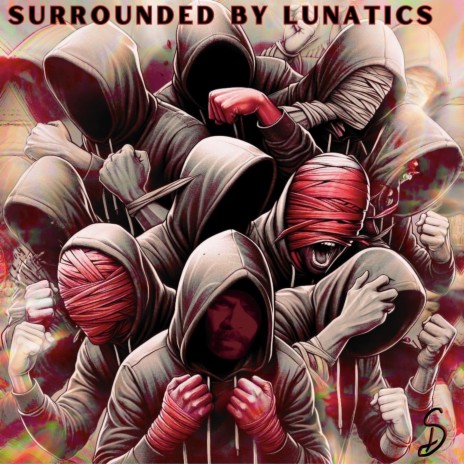 Surrounded by Lunatics | Boomplay Music