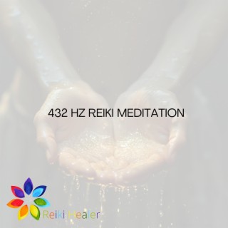 432 Hz Reiki Meditation: Vibrational Healing