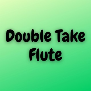 Double Take (Flute)