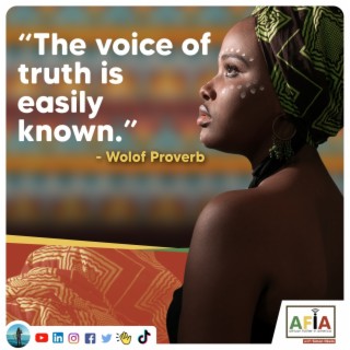Understanding the Proverb ’The Voice of Truth is Easily Known | AFIAPodcast | African Proverbs