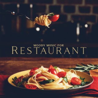 Moody Music for Restaurant: Relaxing Background Music