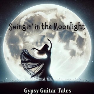 Swingin' in the Moonlight: Gypsy Guitar Tales