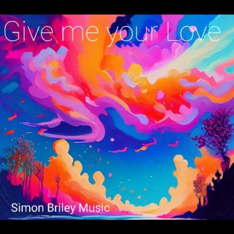 Give me your love | Boomplay Music