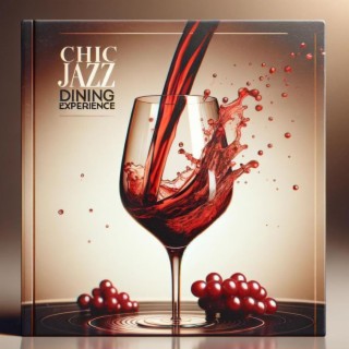 Chic Jazz Dining Experience: Sophisticated Lounge Music for Cocktail Evenings and Wine Bars