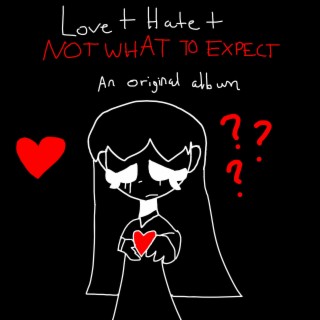 Love & Hate (& Not What To Expect)