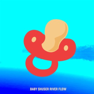 Baby Shusher River Flow
