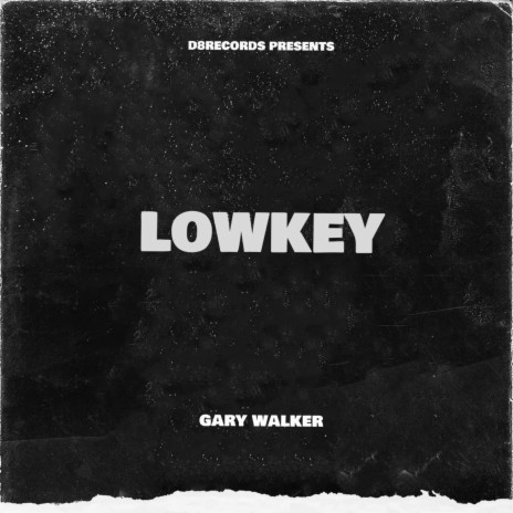 LOWKEY ft. Gary Walker | Boomplay Music