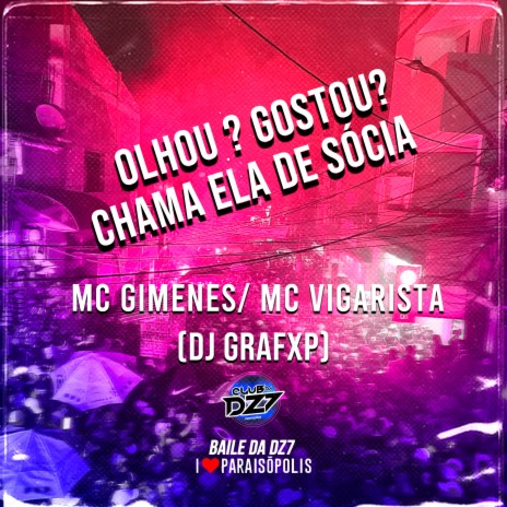 OLHOU? GOSTOU? CHAMA ELA DE SÓCIA ft. Dj Grafxp & MC Gimenes | Boomplay Music