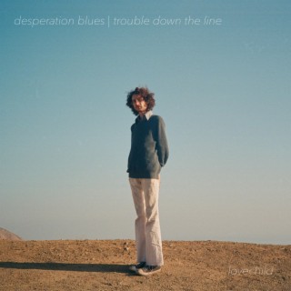 Desperation Blues / Trouble Down the Line