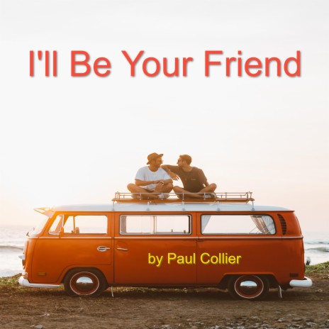 I'll Be Your Friend | Boomplay Music