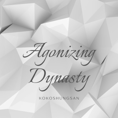 Agonizing Dynasty | Boomplay Music