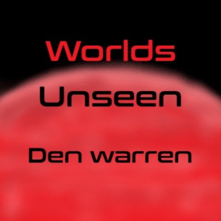 Worlds Unseen