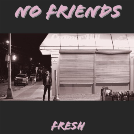 No Friends | Boomplay Music