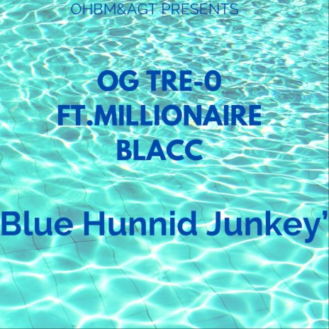 Blue hunnid Junkey ft. Millionaire Blacc