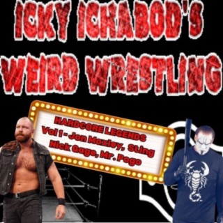 Icky Ichabod’s Weird Wrestling #111 - Hardcore Legends - Jon Moxley, Sting, Mr. Pogo, & Nick Gage