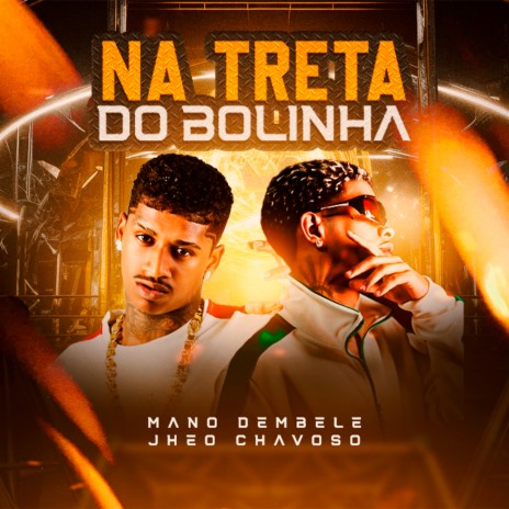 Na Treta do Bolinha ft. Jheo Chavoso | Boomplay Music