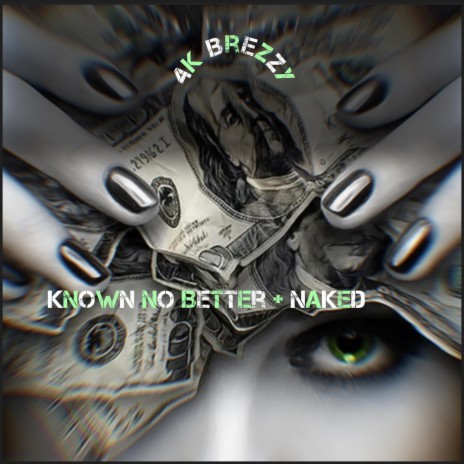 Known No Better +Naked | Boomplay Music
