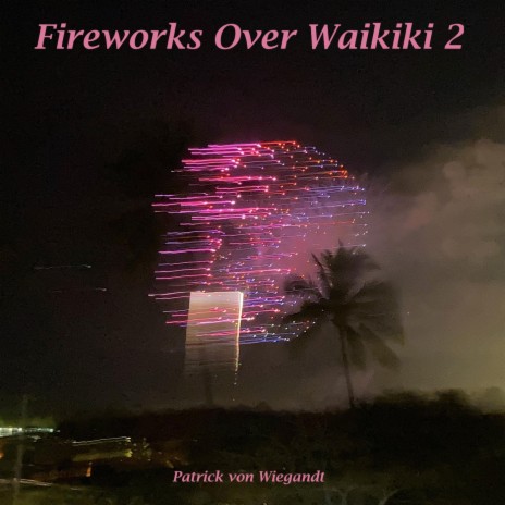 Fireworks over Waikiki 2 | Boomplay Music