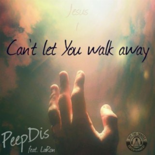 Can't let You walk away (feat. LaRon)