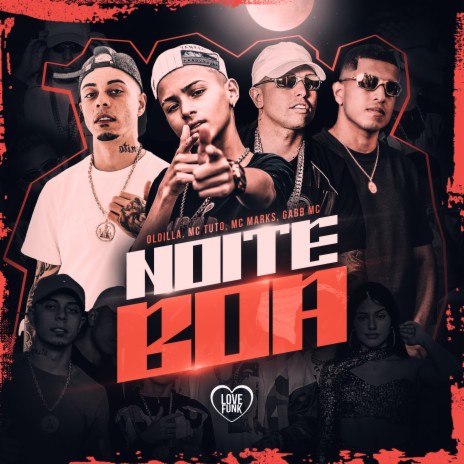 Noite Boa ft. MC Marks, MC Tuto, Love Funk & Gabb MC | Boomplay Music