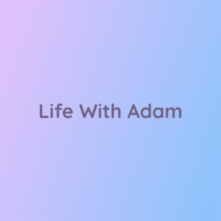 Life With Adam