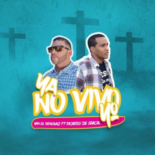 Ya No Vivo Yo (feat. Ricardo De Gracia)