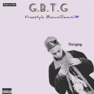 G.B.T.G Freestyle Bonus Remixes