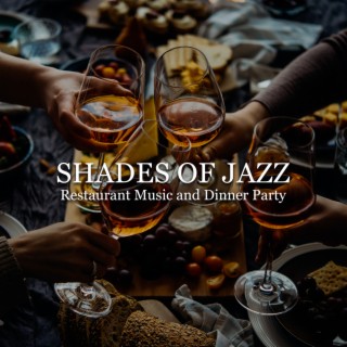 Shades of Jazz: Restaurant Music and Dinner Party (Romantic Jazz Music, Background Cocktail Piano Bar Music, Saxophone and Piano Jazz Music, Sexy Songs for Happy Hour and Intimate Moments)