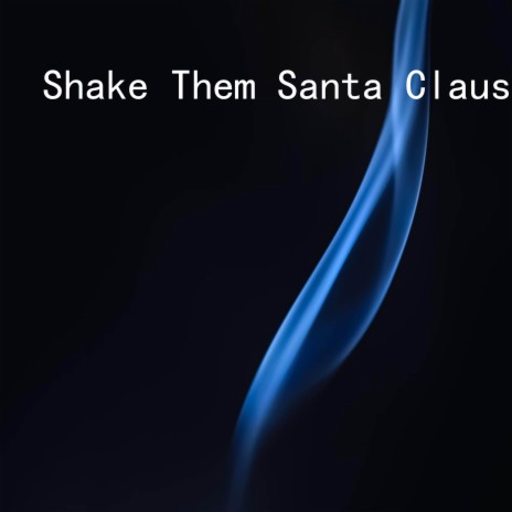 Shake Them Santa Claus Bones | Boomplay Music