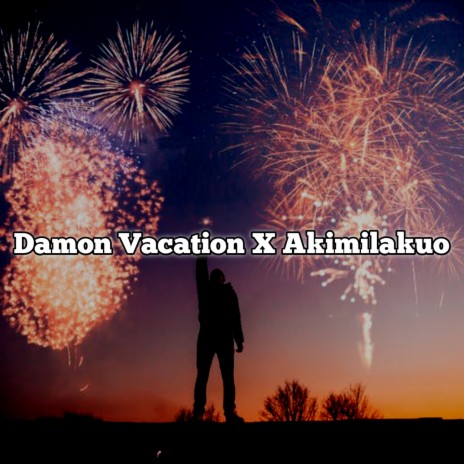 Damon Vacation / Akimilakuo (Remix) | Boomplay Music