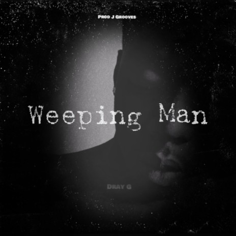 Weeping Man | Boomplay Music