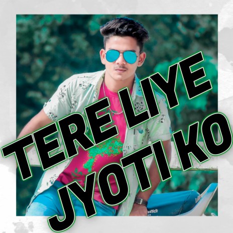 Tere Liye Jyoti Ko ft. Afzal Khan & Sarwan SS | Boomplay Music