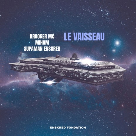 Le Vaisseau ft. Krooger Mc & Mihom | Boomplay Music