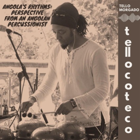 Tellocoteco Episode 1: Angola's Rhythms | Boomplay Music