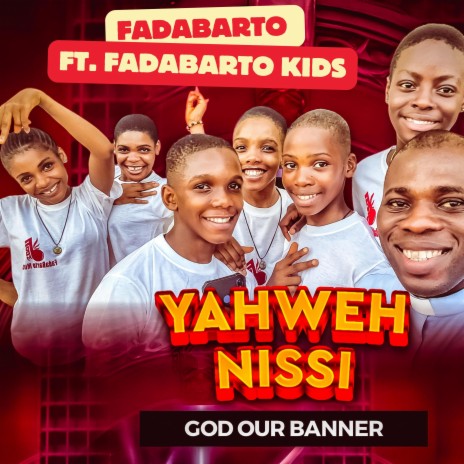 Yahweh Nissi ft. FadaBarto Kids