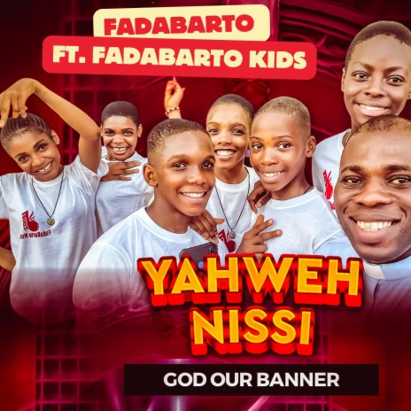 Yahweh Nissi ft. FadaBarto Kids | Boomplay Music