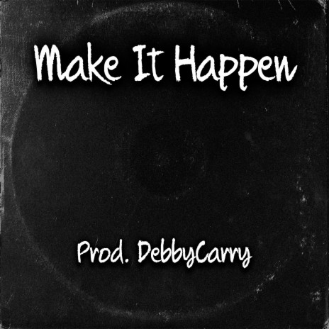 Make It Happen | Boomplay Music