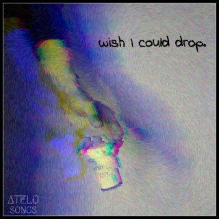 wish I could drop.