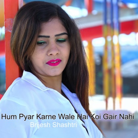 Hum Pyar Karne Wale Hai Koi Gair Nahi | Boomplay Music